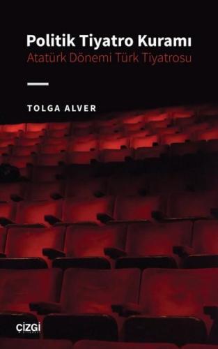 Politik Tiyatro Kuramı - Atatürk Dönemi Türk Tiyatrosu | Kitap Ambarı