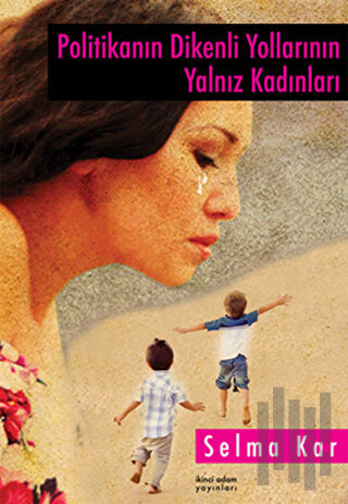 Politikanın Dikenli Yollarının Yalnız Kadınları
