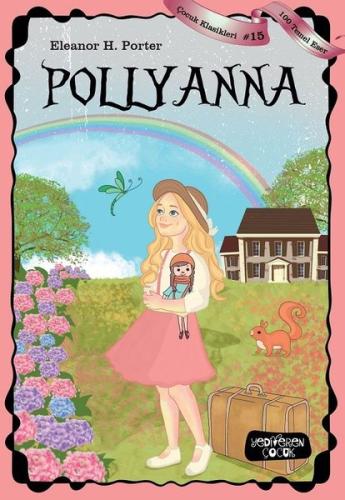 Pollyanna-100 Temel Eser-Çocuk Klasikleri 15 | Kitap Ambarı