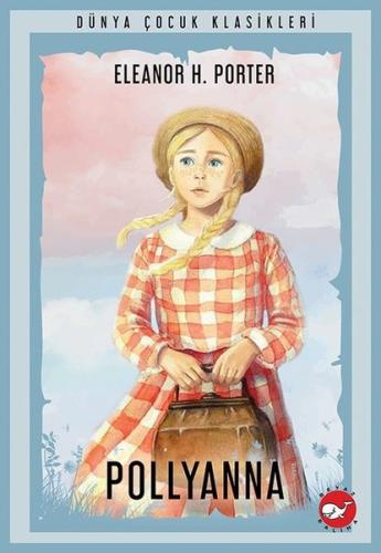 Pollyanna - Dünya Çocuk Klasikleri | Kitap Ambarı