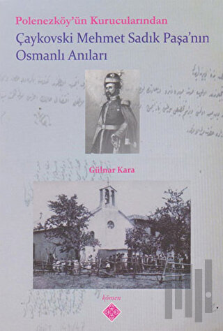 Polonezköy’ün Kurucularından Çaykovski Mehmet Sadık Paşa’nın Osmanlı A