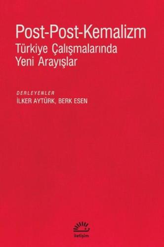 Post - Post - Kemalizm: Türkiye Çalışmalarında Yeni Arayışlar | Kitap 