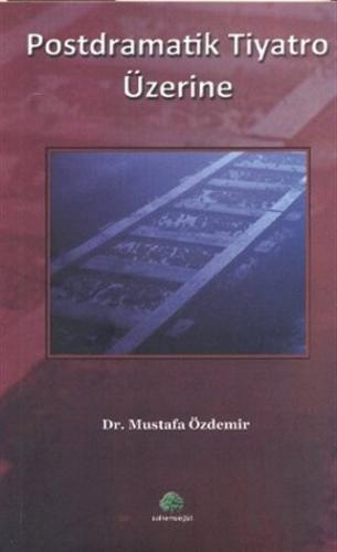 Postdramatik Tiyatro Üzerine | Kitap Ambarı