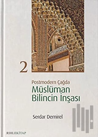 Postmodern Çağda Müslüman Bilincin İnşası 2 | Kitap Ambarı
