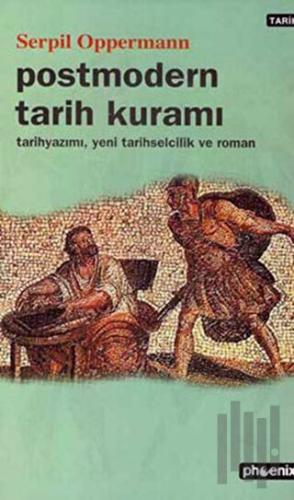 Postmodern Tarih Kuramı Tarih Yazımı, Yeni  Tarihselcilik ve Roman
