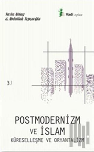 Postmodernizm ve İslam Küreselleşme ve Oryantalizm | Kitap Ambarı