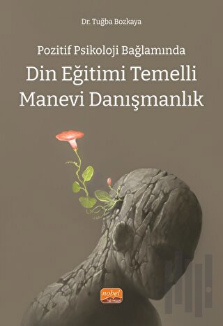 Pozitif Psikoloji Bağlamında Din Eğitimi Temelli Manevi Danışmanlık