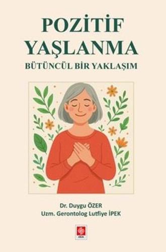 Pozitif Yaşlanma - Bütüncül Bir Yaklaşım
