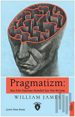 Pragmatizm: Bazı Eski Düşünme Biçimleri İçin Yeni Bir İsim | Kitap Amb