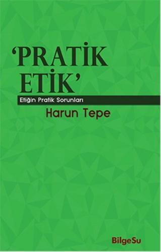 Pratik Etik - Etiğin Pratik Sorunları