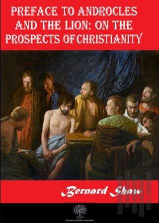 Preface to Androcles and the Lion: On the Prospects of Christianity