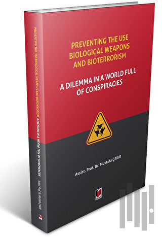 Preventing The Use Biological Weapons And Bioterrorism: A Dilemma İn A