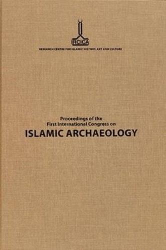 Proceedings of the First International Congress on Islamic Archaeology (Ciltli)