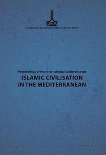 Proceedings of the International Conference on Islamic Civilisation in the Mediterranean İngilizce - Türkçe - Arapça (Ciltli)