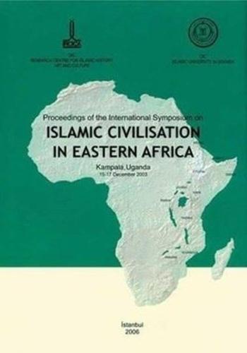 Proceedings Of The International Symposium On Islamic Civilisation In Eastern Africa (Ciltli)