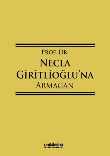 Prof. Dr. Necla Giritlioğlu'na Armağan (Ciltli) | Kitap Ambarı