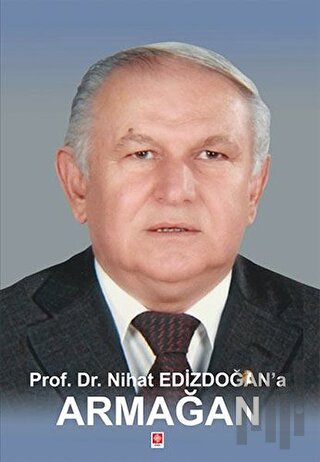 Prof. Dr. Nihat Edizdoğan'a Armağan