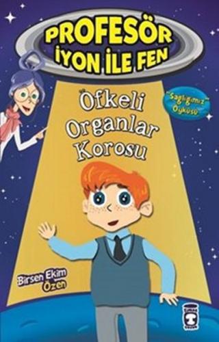 Profesör İyon İle Fen - Öfkeli Organlar Korosu | Kitap Ambarı