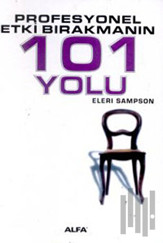 Profesyonel Etki Bırakmanın 101 Yolu