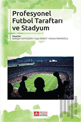 Profesyonel Futbol Taraftarı ve Stadyum | Kitap Ambarı
