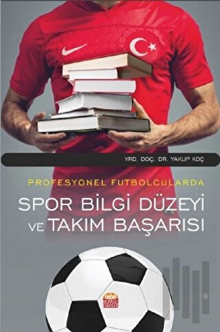 Profesyonel Futbolcularda Spor Bilgi Düzeyi ve Takım Başarısı