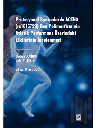 Profesyonel Sporcularda ACTN3 (rs1815736) Gen Polimorfizminin Atletik Performans Üzerindeki Etkilerinin İncelenmesi