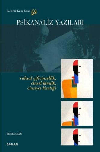 Psikanaliz Yazıları 52 - Ruhsal Çiftcinsellik Cinsel Kimlik Cinsiyet K