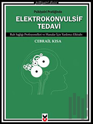 Psikiyatri Pratiğinde Elektrokonvulsif Tedavi | Kitap Ambarı