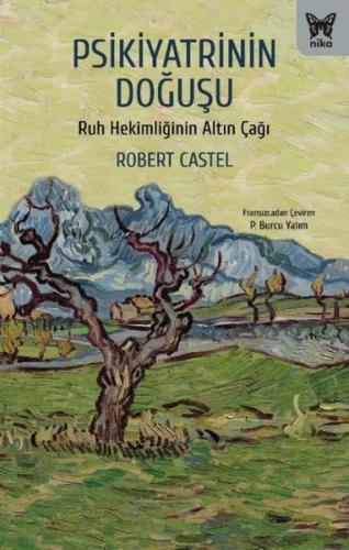 Psikiyatrinin Doğuşu - Ruh Hekimliğinin Altın Çağı