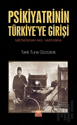Psikiyatrinin Türkiye'ye Girişi | Kitap Ambarı