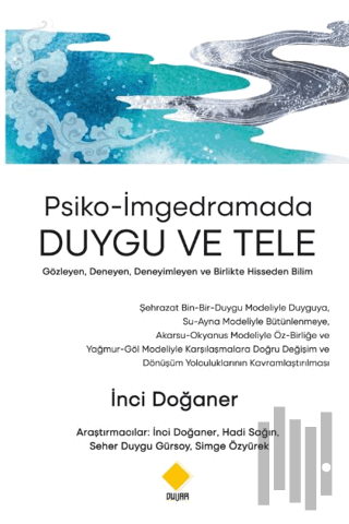 Psiko-İmgedramada Duygu ve Tele - Gözleyen, Deneyen, Deneyimleyen ve Birlikte Hisseden Bilim