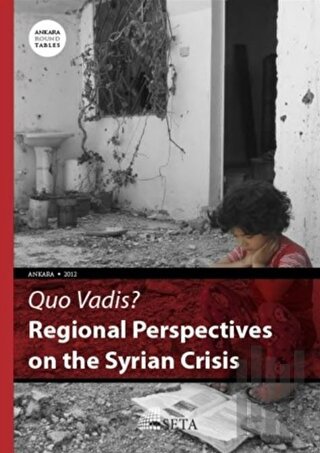Quo Vadis? - Regional Perspectives On The Syrian Crisis | Kitap Ambarı
