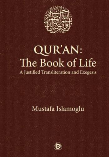 Qur'an: The Book of Life a Justifıed Transliteration and Exegesis (Ciltli)