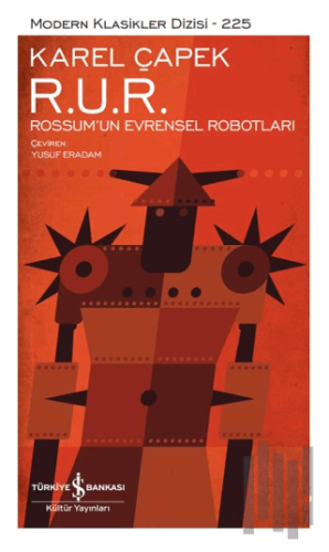 R. U. R. – Rossum’un Evrensel Robotları (Ciltli) | Kitap Ambarı