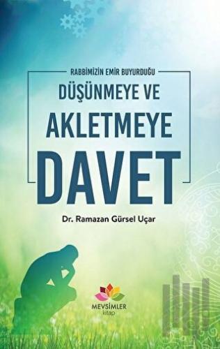 Rabbimizin Emir Buyurduğu Düşünmeye ve Akletmeye Davet