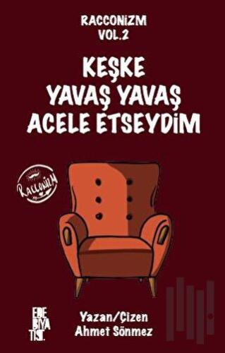 Racconizm Vol. 2 - Keşke Yavaş Yavaş Acele Etseydim | Kitap Ambarı