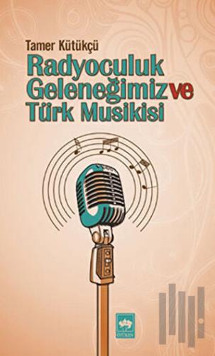 Radyoculuk Geleneğimiz ve Türk Musikisi | Kitap Ambarı