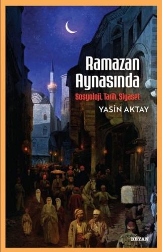 Ramazan Aynasında Sosyoloji Tarih Siyaset | Kitap Ambarı