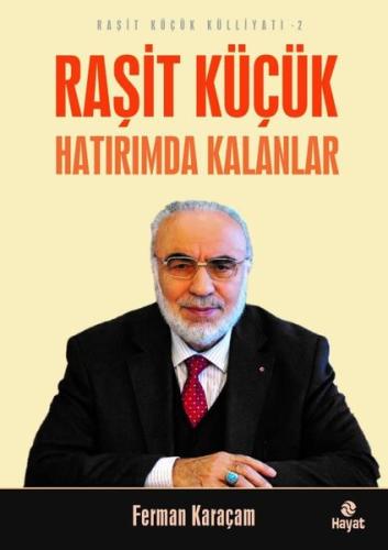 Raşit Küçük Hatırımda Kalanlar - Raşit Küçük Külliyatı 2 | Kitap Ambar