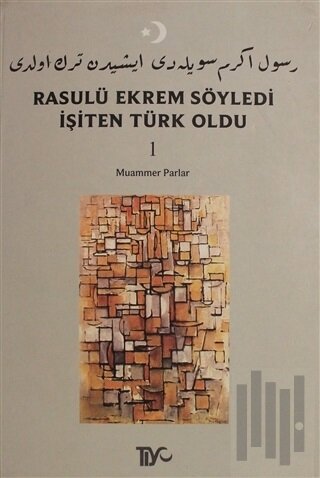 Rasulü Ekrem Söyledi İşiten Türk Oldu Cilt: 1