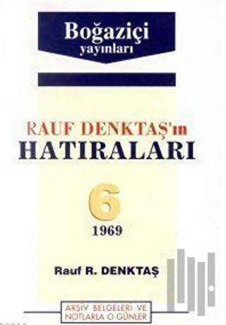 Rauf Denktaş´ın Hatıraları 6. Cilt 1969