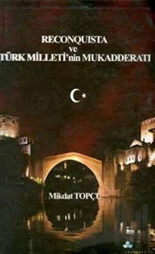 Reconquista Türk Milleti’nin Mukadderatı | Kitap Ambarı