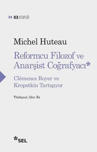 Reformcu Filozof ve Anarşist Coğrafyacı - Clemence Royer ve Kropotkin Tartışıyor