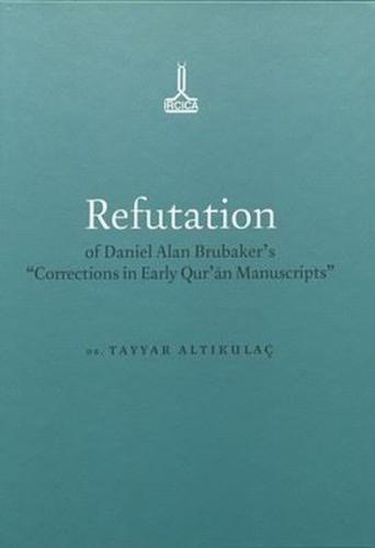 Refutation of Daniel Alan Brubaker's Corrections in Early Qur'an Manuscripts (Ciltli)