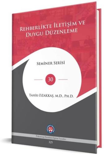 Rehberlikte İletişim ve Duygu Düzenleme - Seminer Serisi 30 (Ciltli)