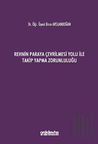 Rehnin Paraya Çevrilmesi Yolu ile Takip Yapma Zorunluluğu