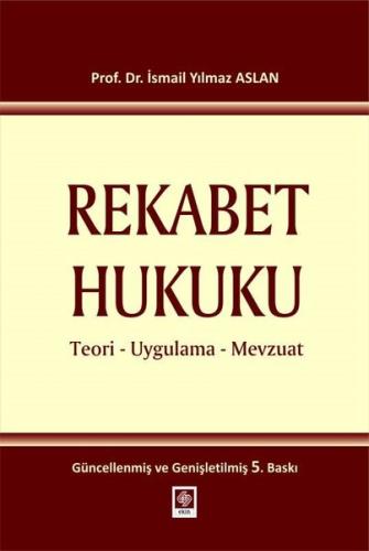 Rekabet Hukuku - Teori Uygulama Mevzuat (Ciltli)