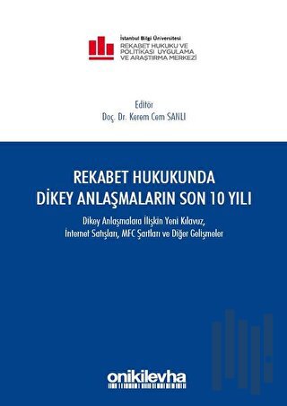 Rekabet Hukukunda Dikey Anlaşmaların Son 10 Yılı (Ciltli)