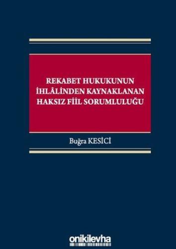 Rekabet Hukukunun İhlalinden Kaynaklanan Haksız Fiil Sorumluluğu (Ciltli)