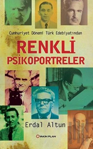 Renkli Psikoportreler - Cumhuriyet Dönemi Türk Edebiyatından | Kitap A